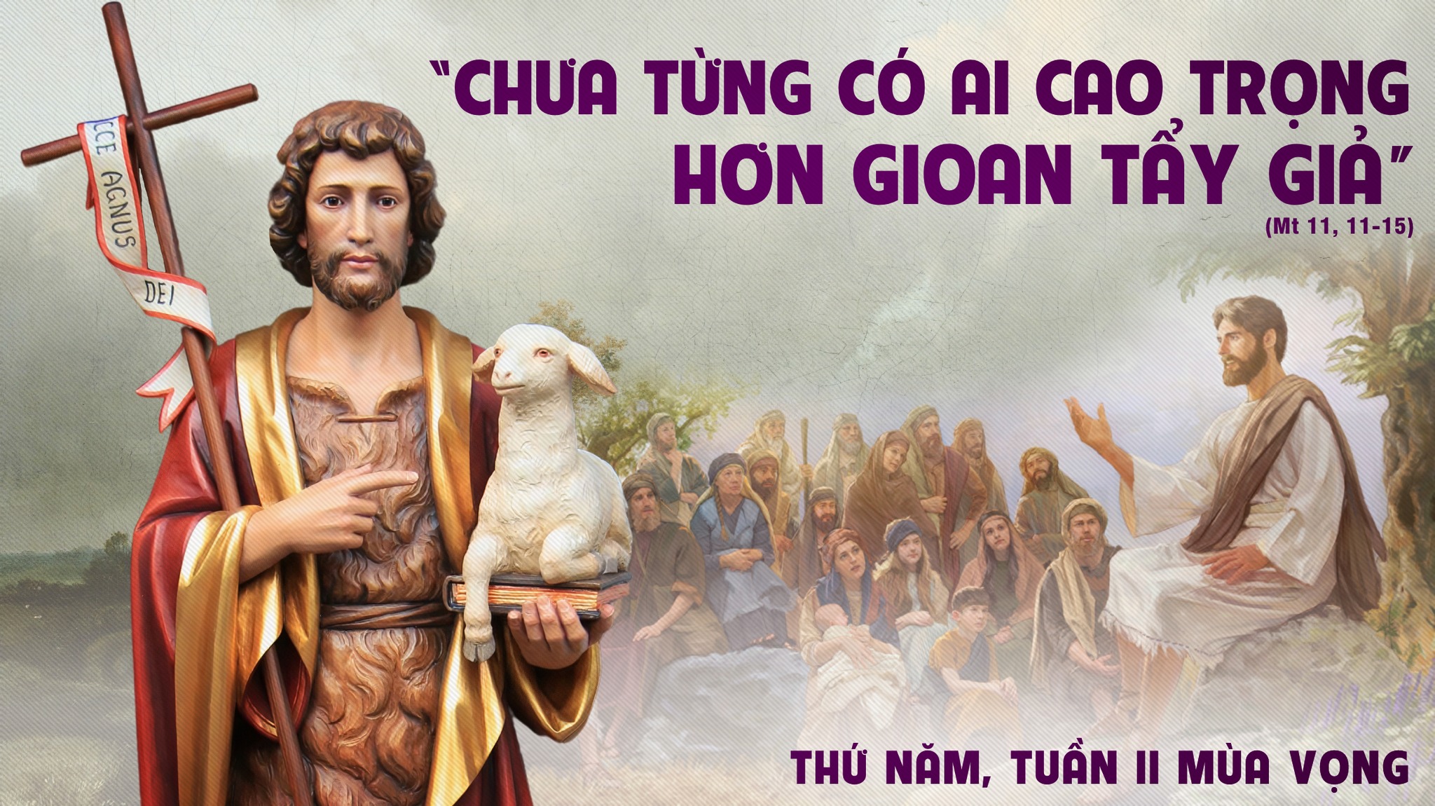 Thứ năm tuần II mùa Vọng - Chưa từng có ai cao trọng hơn Gioan Tẩy Giả 2 17024509992461 lchn 2mv.t5