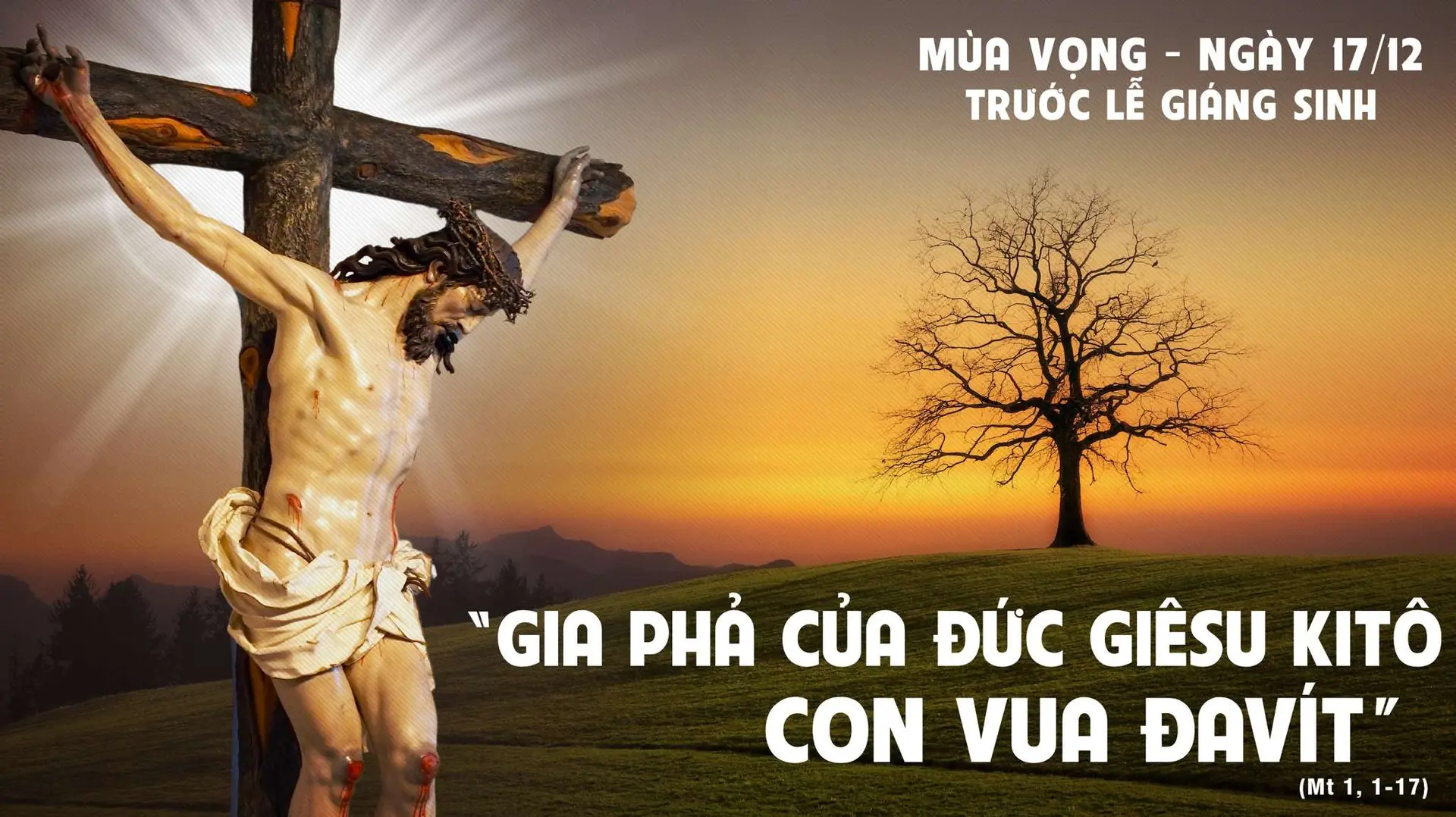 Ngày 17 Tháng 12 Mùa Vọng - Đấng Cứu Thế được sinh ra trong lịch sử 2 LCTX www.ngonluanho.net 3