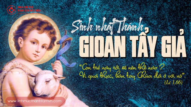 Ngày 24/06 - Kính trọng thể Sinh nhật Thánh Gioan Tầy Giả - Sứ vụ của Gioan là chỉ đường cho mọi người đến với Đức Kitô 1 Linhmucthanhtamvn 19