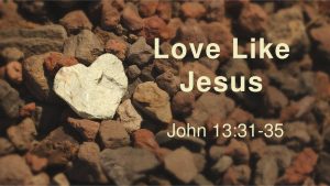 LoveLikeJesusJohn13 31 35