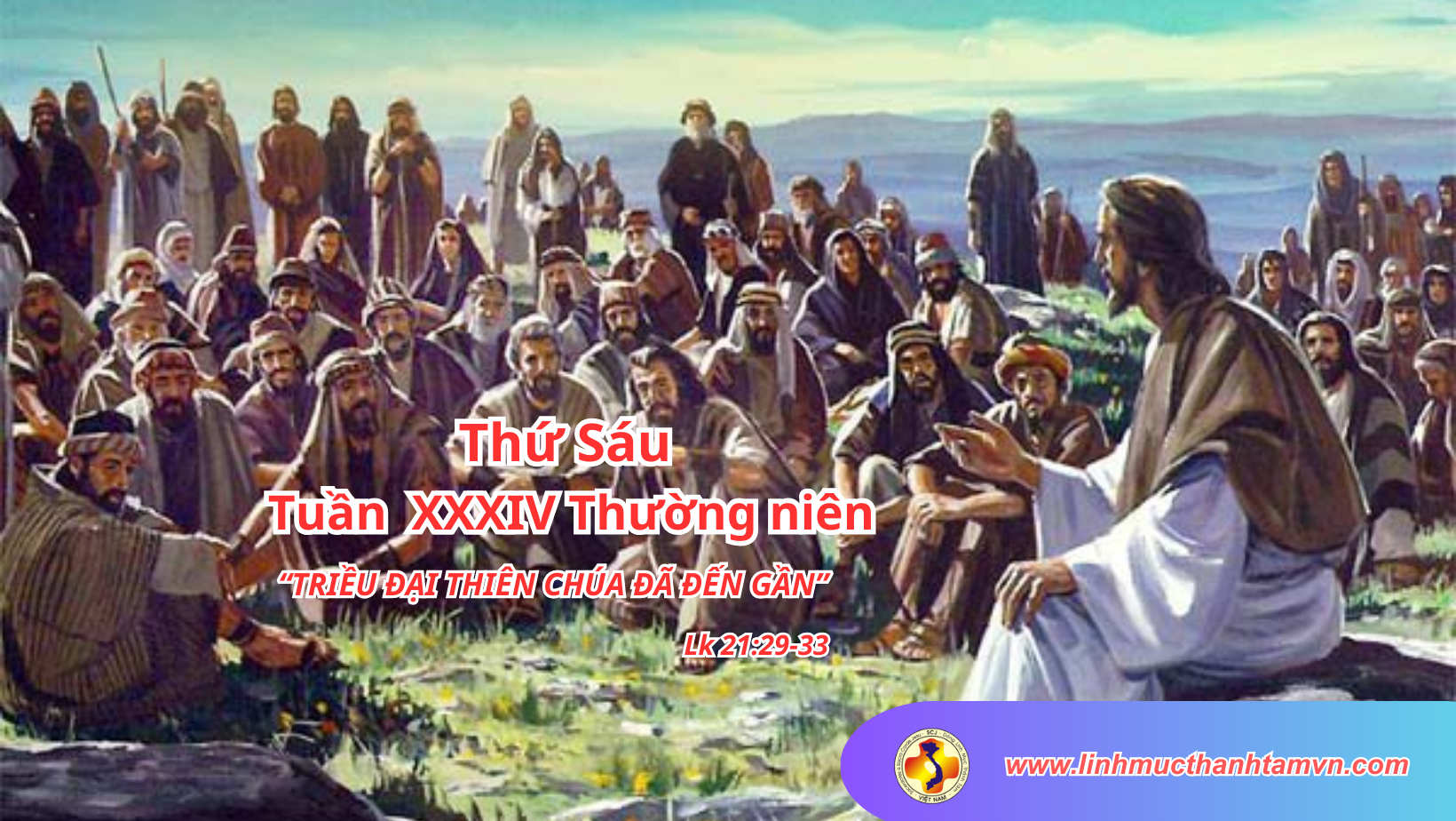 Thứ sáu tuần XXXIV Thường niên - Triều Đại Thiên Chúa Đã Đến Gần 2 THUSAUTUAN34TN