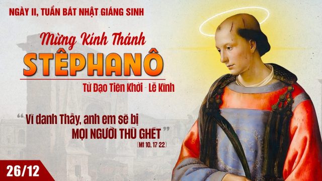 Ngày 26 tháng 12 - Kính Thánh Stephano, Tử đạo 1 tepano tu dao tien khoi